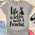 Life is better with a frenchie - V5 - Frenchie in Sweater T-Shirt